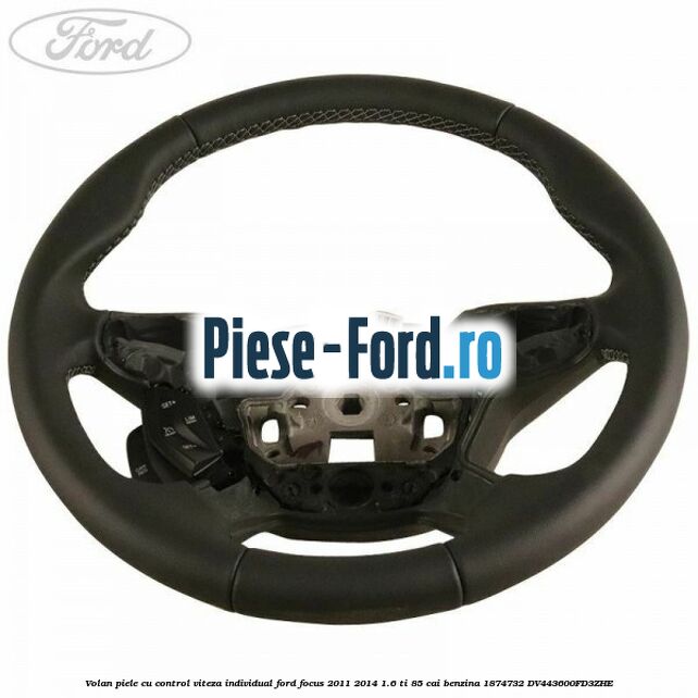 Volan piele, cu control viteza model 1 Ford Focus 2011-2014 1.6 Ti 85 cai benzina