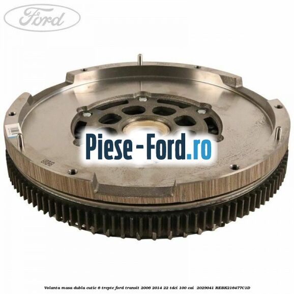 Volanta masa dubla cutie 6 trepte Ford Transit 2006-2014 2.2 TDCi 100 cai #4946A77888