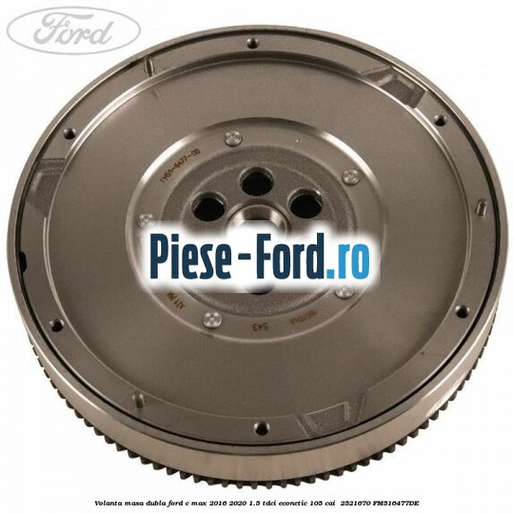 Volanta masa dubla Ford C-Max 2016-2020 1.5 TDCi ECOnetic 105 cai  #A8700D4582