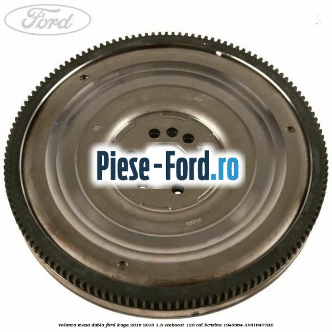 Volanta masa dubla Ford Kuga 2016-2018 1.5 EcoBoost 120 cai benzina #DC760E69DE