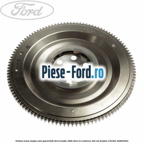 Volanta masa simpla, cutie powershift Ford Mondeo 2008-2014 2.0 EcoBoost 240 cai benzina