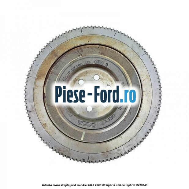 Volanta masa simpla Ford Mondeo 2019-2023 2.0 Hybrid 188 cai #AC1AA97FDD Volanta masa simpla Ford Mondeo 2019-2023 2.0 Hybrid 188 cai #AC1AA97FDD