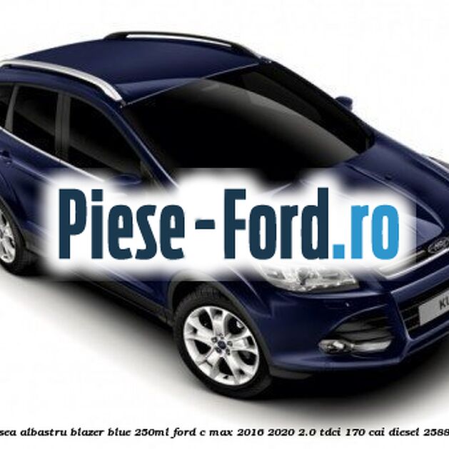 Vopsea albastru Blazer Blue, 250ml Ford C-Max 2016-2020 2.0 TDCi 170 cai diesel #CDA6C469B5
