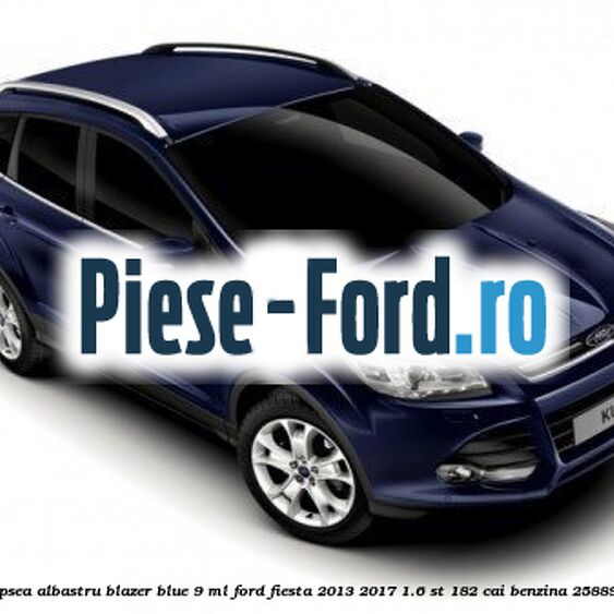 Vopsea albastru Blazer Blue, 9 ml Ford Fiesta 2013-2017 1.6 ST 182 cai benzina