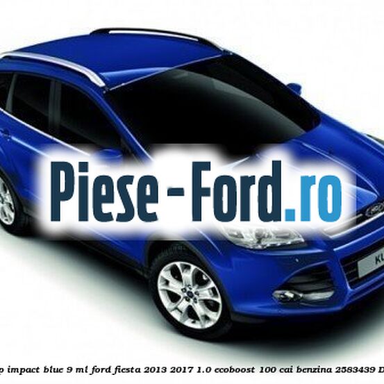 Vopsea albastru Deep Impact Blue, 9 ml Ford Fiesta 2013-2017 1.0 EcoBoost 100 cai benzina