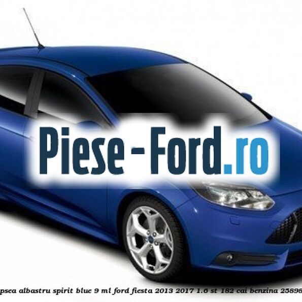 Vopsea albastru Spirit Blue, 9 ml Ford Fiesta 2013-2017 1.6 ST 182 cai benzina