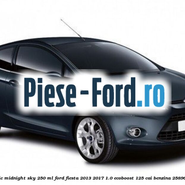 Vopsea bleumarin metalic Midnight Sky, 250 ml Ford Fiesta 2013-2017 1.0 EcoBoost 125 cai benzina