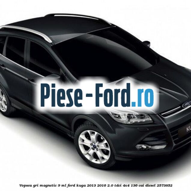 Vopsea gri Magnetic, 9 ml Ford Kuga 2013-2016 2.0 TDCi 4x4 136 cai diesel #D667F4C96C