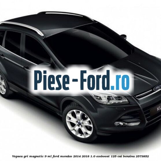 Vopsea gri Magnetic, 9 ml Ford Mondeo 2014-2018 1.0 EcoBoost 125 cai benzina #A0765E8128