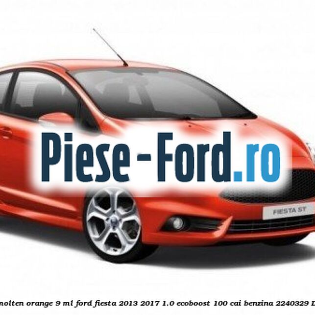 Vopsea portocaliu Molten Orange, 9 ml Ford Fiesta 2013-2017 1.0 EcoBoost 100 cai benzina