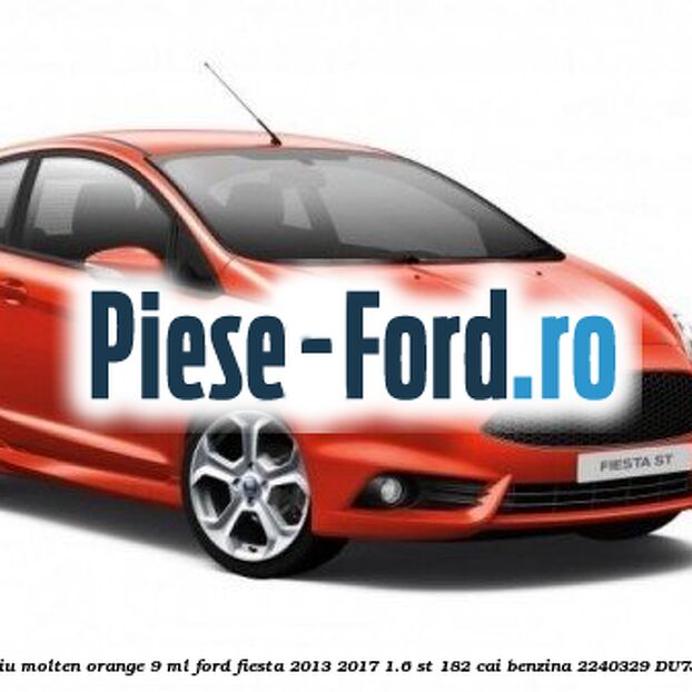 Vopsea portocaliu Molten Orange, 9 ml Ford Fiesta 2013-2017 1.6 ST 182 cai benzina