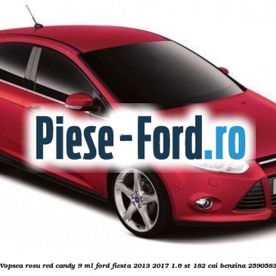 Vopsea rosu Red Candy, 9 ml Ford Fiesta 2013-2017 1.6 ST 182 cai benzina