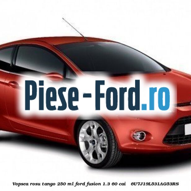 Vopsea rosu Tango, 250 ml Ford Fusion 1.3 60 cai  #D160F2E7AE