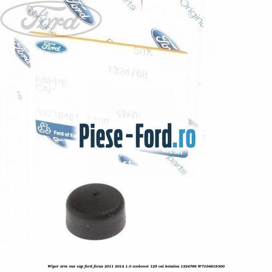 Wiper arm nut cap Ford Focus 2011-2014 1.0 EcoBoost 125 cai benzina #75E1FF8231