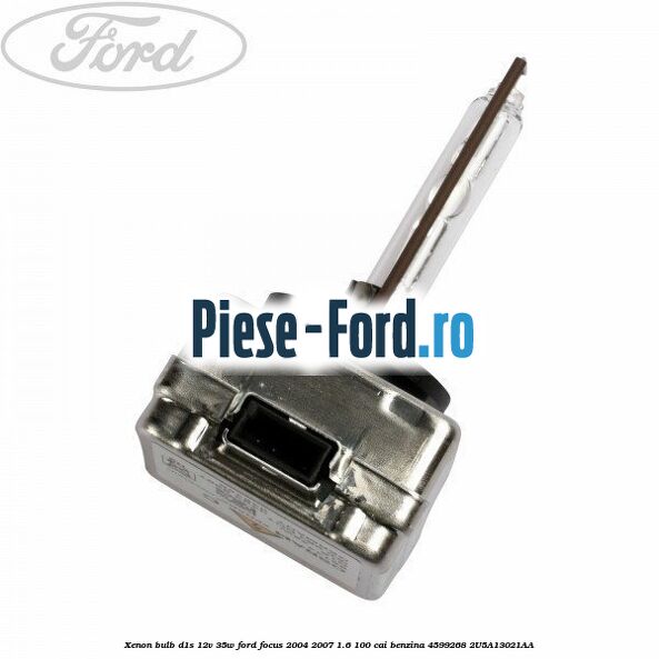 Xenon bulb D1S 12V 35W Ford Focus 2004-2007 1.6 100 cai benzina #9482BFB69E