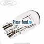 Bec W21W/5W 12V Ford B-Max 1.0 EcoBoost 120 cai benzina | Foto 4 #4F9CEEB180