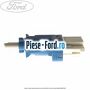Comutator lampa stop frana albastru Ford Mondeo 2008-2014 2.5 220 cai benzina | Foto 3 #D9981A7A1F