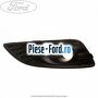 Grila proiector dreapta ST line Ford Fiesta 2013-2017 1.0 EcoBoost 125 cai benzina