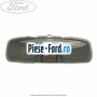 Lampa interior plafon 1 pozitie buton gri Ford B-Max 1.0 EcoBoost 140 cai benzina