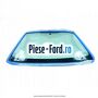 Luneta Privacy Glass Ford Fiesta 2013-2017 1.0 EcoBoost 125 cai benzina