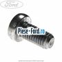 Surub prindere placa de presiune Ford Grand C-Max 2016-2020 1.5 EcoBoost 180 cai benzina