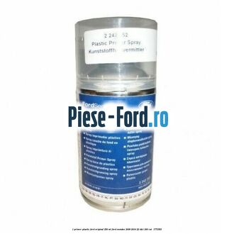 1 Primer plastic Ford original 250 ML Ford Mondeo 2008-2014 2.2 TDCi 200 cai #AB8ABA9E5C 1 Primer plastic Ford original 250 ML Ford Mondeo 2008-2014 2.2 TDCi 200 cai #AB8ABA9E5C