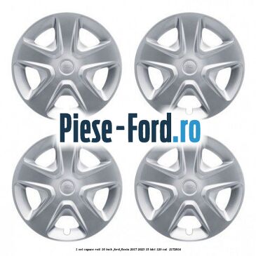 1 Set capace roti 16 inch Ford Fiesta 2017-2023 1.5 TDCi 120 cai #2378A486B9