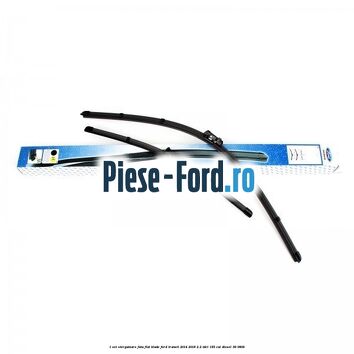 1 Set stergatoare fata flat blade Ford Transit 2014-2018 2.2 TDCi 155 cai #18D8832685