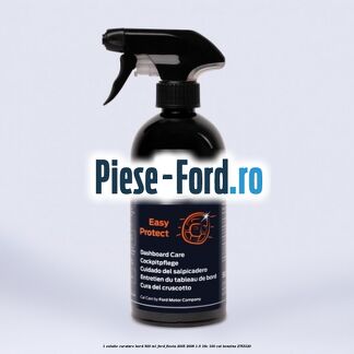 1 Solutie curatare bord 500 ML Ford Fiesta 2005-2008 1.6 16V 100 cai #83BF59F666