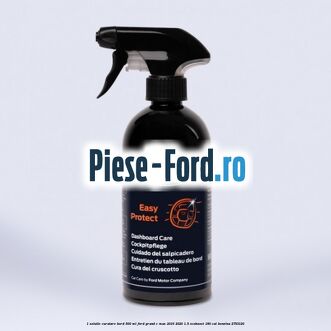 1 Solutie curatare bord 500 ML Ford Grand C-Max 2016-2020 1.5 EcoBoost 180 cai #AC96EBCD32