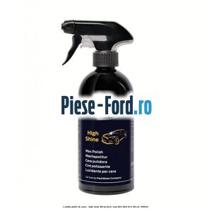 1 Solutie polish de ceara - High Shine 500 ML Ford C-Max 2011-2015 1.6 Ti 105 cai #5C8B1B73C8