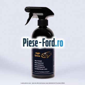 1 Solutie polish de ceara - High Shine 500 ML Ford Tourneo Connect 2002-2014 1.8 Di 75 cai #FD95FFB0CF