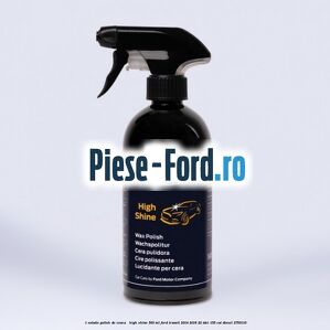1 Solutie polish de ceara - High Shine 500 ML Ford Transit 2014-2018 2.2 TDCi 155 cai #BA1D3E8827