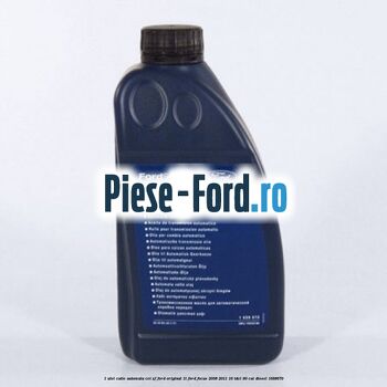 1 Ulei cutie automata CVT ZF Ford original 1L Ford Focus 2008-2011 1.6 TDCi 90 cai #00620ADA1F
