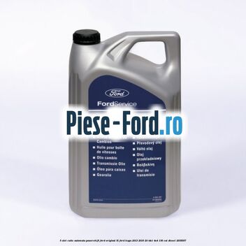 5 Ulei cutie automata PowerShift Ford Original 5L Ford Kuga 2013-2016 2.0 TDCi 4x4 136 cai #E0A59133A3