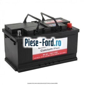 Acumulator 80 AH Motorcraft Ford Fiesta 2013-2017 1.25 82 cai #CFA96DFE3A
