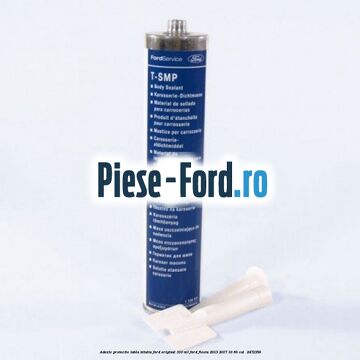 Adeziv protectie tabla nituita Ford original 310 ML Ford Fiesta 2013-2017 1.0 80 cai #ECB16CE5C7