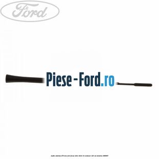 Antena audio 275 mm Ford Focus 2011-2014 1.0 EcoBoost 125 cai #657FC1F870