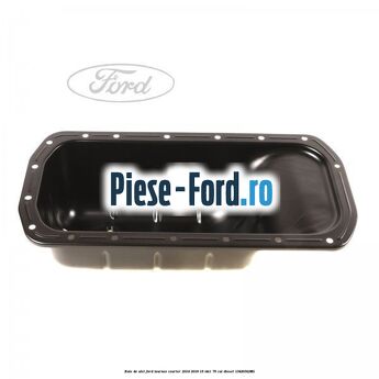 Baie de ulei Ford Tourneo Courier 2014-2018 1.5 TDCi 75 cai #1AE857C03F