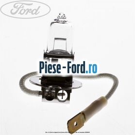 Bec H3, Ford Original Ford Fiesta 2013-2017 1.6 ST 182 cai