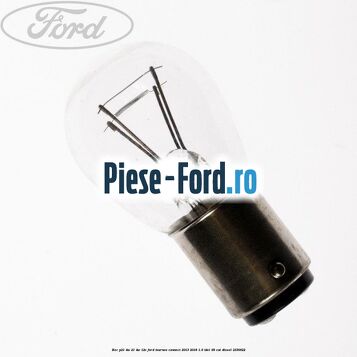 Bec P21/4W 21/4W 12V Ford Tourneo Connect 2013-2018 1.6 TDCi 95 cai #15110F6182