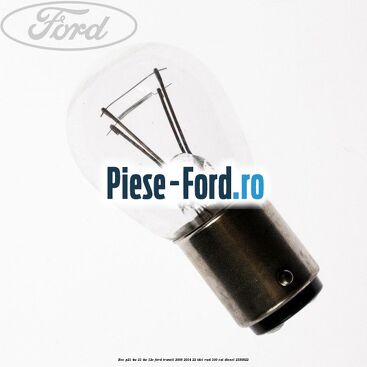 Bec P21/4W 21/4W 12V Ford Transit 2006-2014 2.2 TDCi RWD 100 cai #E4C2C1FE24