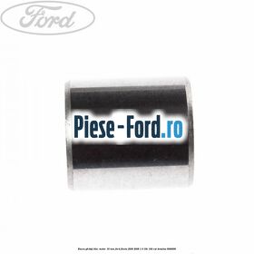 Bucsa ghidaj bloc motor 16 mm Ford Fiesta 2005-2008 1.6 16V 100 cai