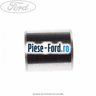 Bucsa ghidaj bloc motor 16 mm Ford Fusion 1.3 60 cp