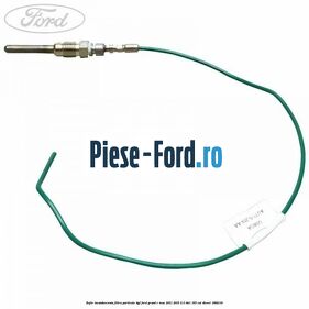 Bujie incandescenta filtru particule DPF Ford Grand C-Max 2011-2015 2.0 TDCi 163 cai #B98534E3EF