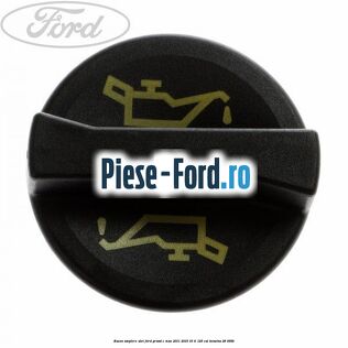 Buson umplere ulei Ford Grand C-Max 2011-2015 1.6 Ti 125 cai #13A665DAFC