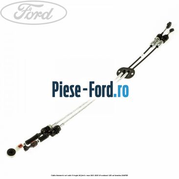 Cablu timonerie set cutie 6 trepte B6 Ford C-Max 2011-2015 1.0 EcoBoost 125 cai #2EC0AA9311