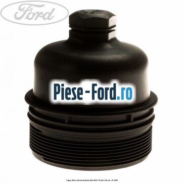 Capac filtru ulei Ford Fiesta 2013-2017 1.5 TDCi 100 cai #28735C0CCE