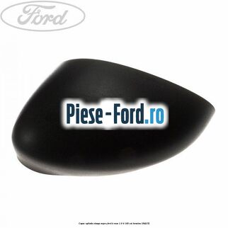 Capac oglinda stanga negru Ford B-Max 1.6 Ti 105 cai