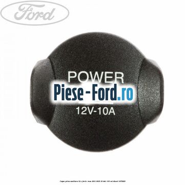 Capac priza auxiliara 12 V Ford C-Max 2011-2015 1.6 TDCi 115 cai #51B3457B25